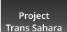Project Trans Sahara
