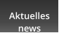 Aktuelles news