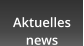 Aktuelles news