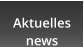 Aktuelles news